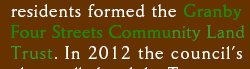 residents formed the Granby Four Streets Community Land Trust. In 2012 the council's